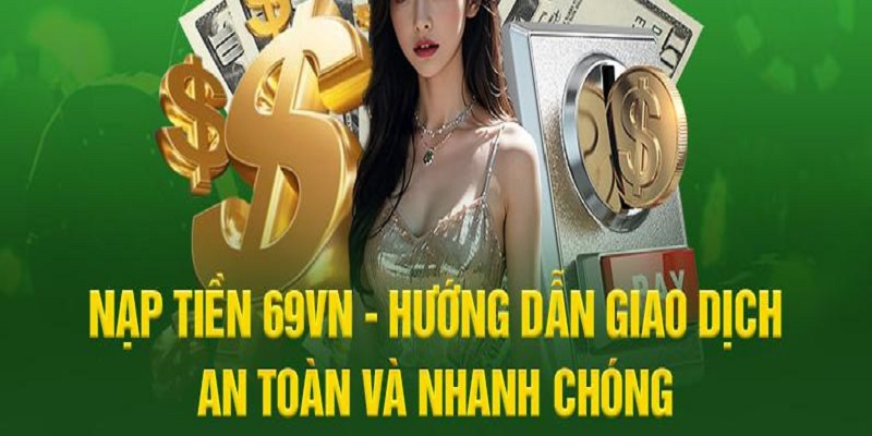 Nạp tiền 69VN nhanh chóng với 3 hình thức phổ biến