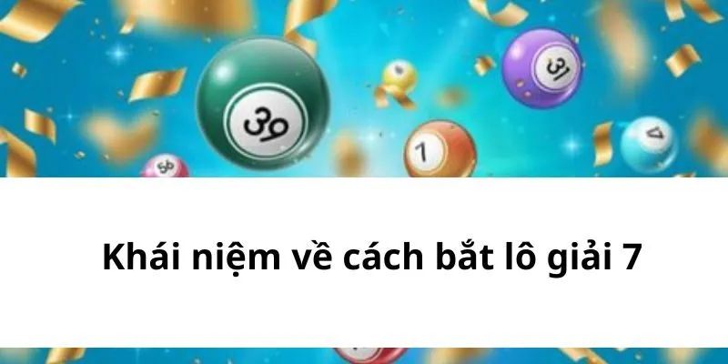 Cách bắt lô giải 7 hiệu quả tại 69VN